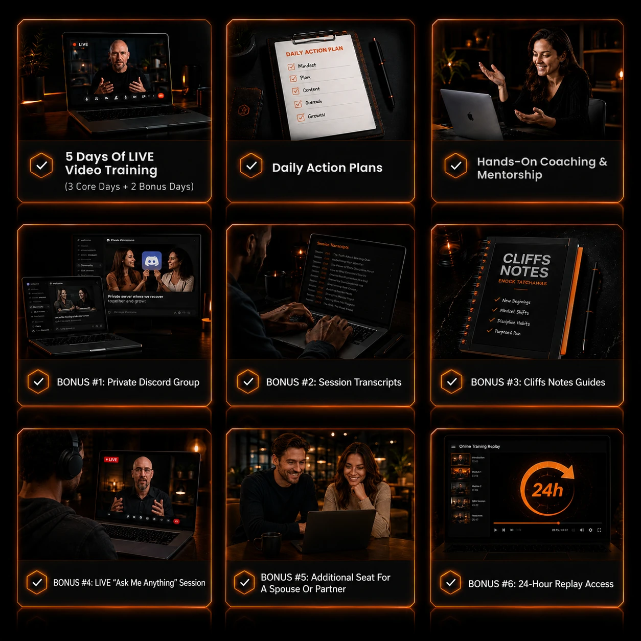 Everything you get: 5 days of live video training (3 core + 2 bonus days), daily action plans, hands-on coaching and mentorship, plus 6 bonuses: private Discord group, session transcripts, cliffs notes guides, live Ask Me Anything, an extra seat for a spouse or partner, and 24-hour replay access